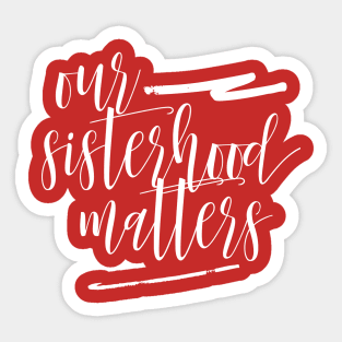 SISTERHOOD MATTERS Sticker